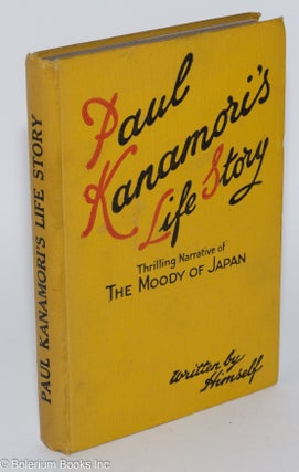 Cat.No: 280128 Paul Kanamori's Life Story: Thrilling Narrative of the Moody of Japan....