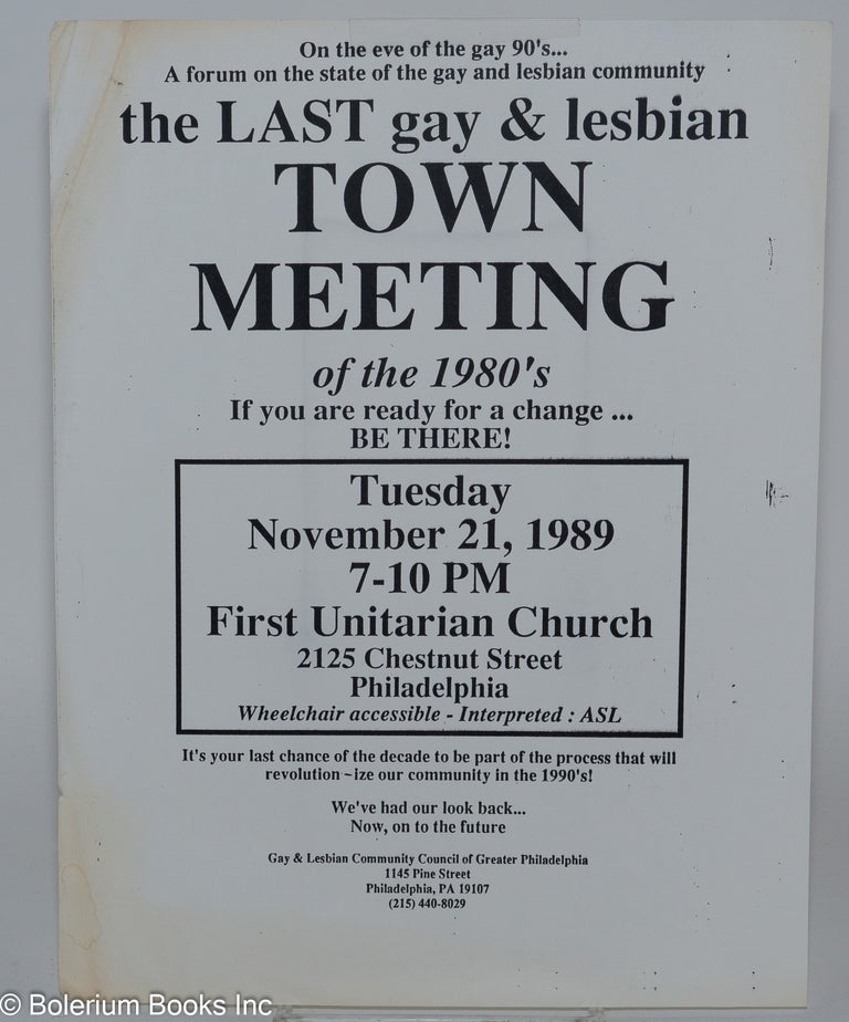 Cat.No: 280129 The Last Gay & Lesbian Town Meeting of the 1980s [handbill]. GLCC: Gay, Lesbian Community Council of Greater Philadelphia.
