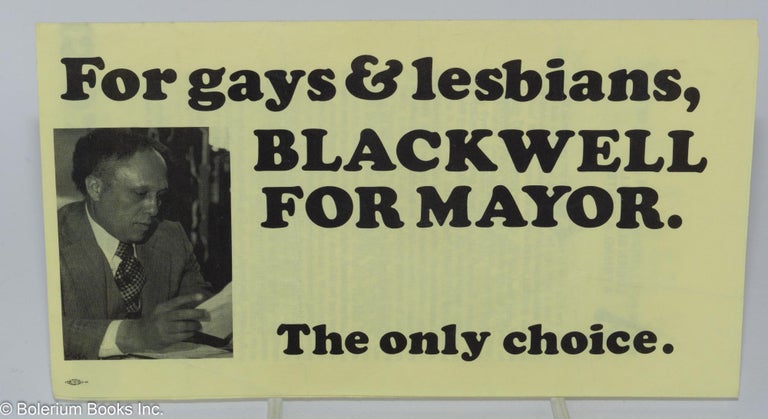 Cat.No: 280221 For Gays & Lesbians, Blackwell for Mayor: the only choice. [brochure]. Lucien Blackwell.