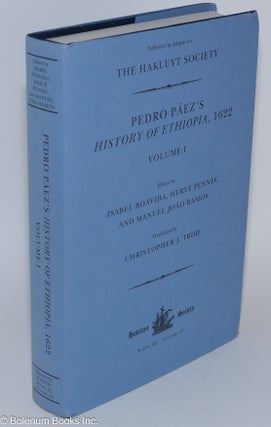 Pedro Paez's History of Ethiopia, 1622. Volume I, Volume II [pair, complete set]. Edited by Isabel Boavida, Herve Pennec and Manuel Joao Ramos. Translated by Christopher J. Tribe