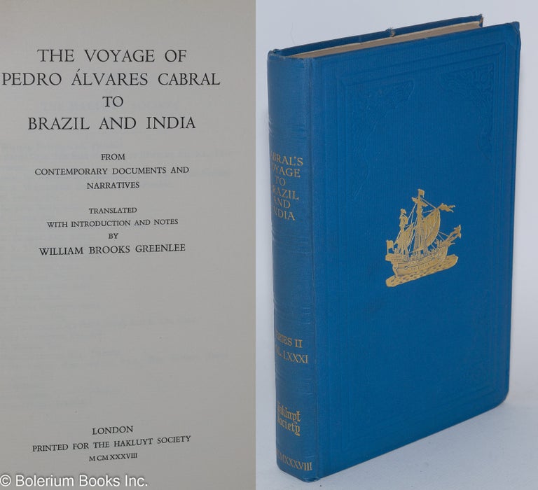 Cat.No: 280292 The Voyage of Pedro Alvares Cabral to Brazil and India from contemporary documents and narratives, Translated with Introduction and Notes by William Brooks Greenlee. Pedro. William Brooks Greenlee Alvares Cabral.