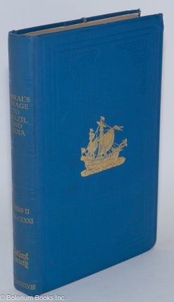 The Voyage of Pedro Alvares Cabral to Brazil and India from contemporary documents and narratives, Translated with Introduction and Notes by William Brooks Greenlee