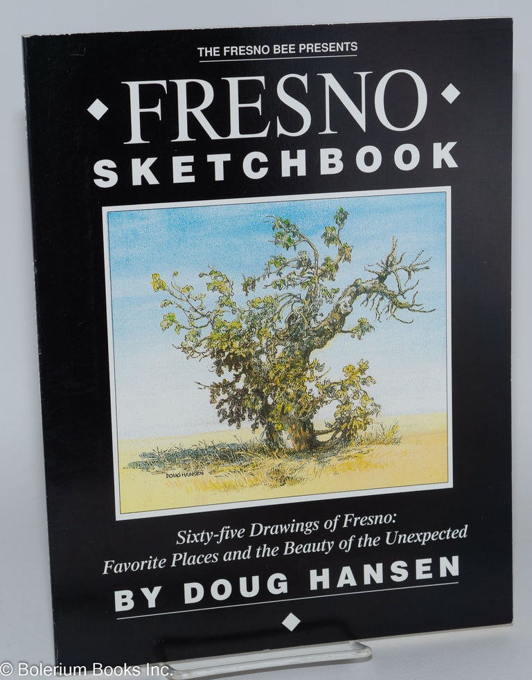 Cat.No: 280321 Fresno Sketchbook, Sixty-five Drawings of Fresno: Favorite Places and the Beauty of the Unexpected. Doug Hansen.