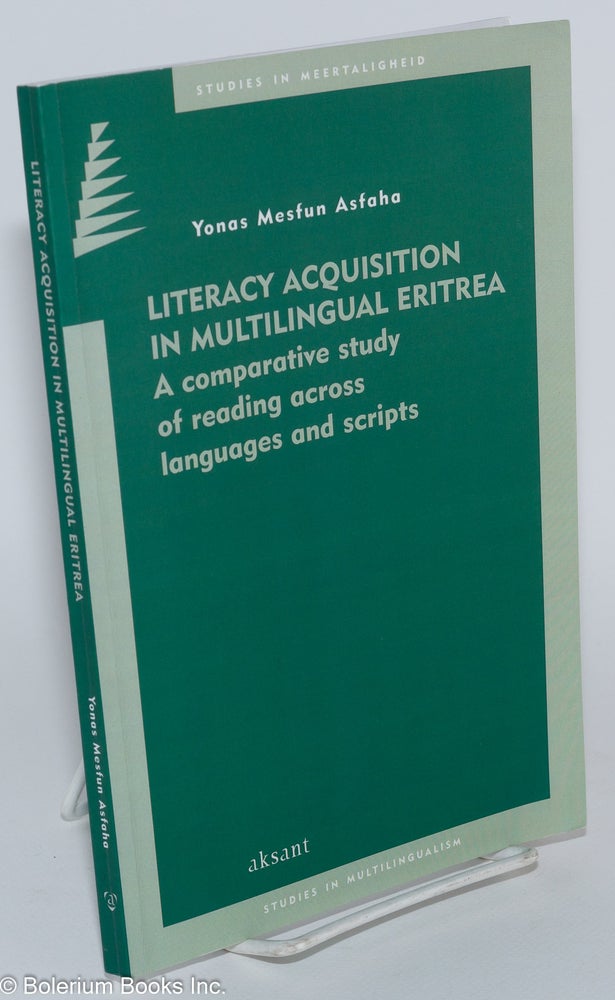 Cat.No: 280338 Literacy Acquisition in Multilingual Eritrea; a comparative study of reading across languages and scripts. Yonas Mesfun Asfaha.