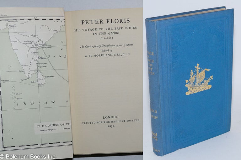 Cat.No: 280384 Peter Floris, His Voyage to the East Indies in the Globe 1611-1615. The Contemporary Translation of his Journal, Edited by W.H. Moreland. Peter. W. H. Moreland Floris.
