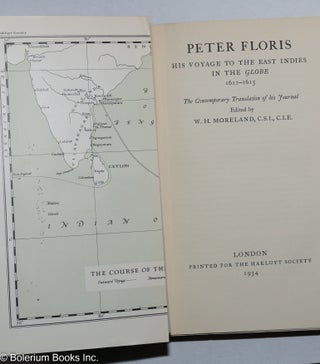 Peter Floris, His Voyage to the East Indies in the Globe 1611-1615. The Contemporary Translation of his Journal, Edited by W.H. Moreland