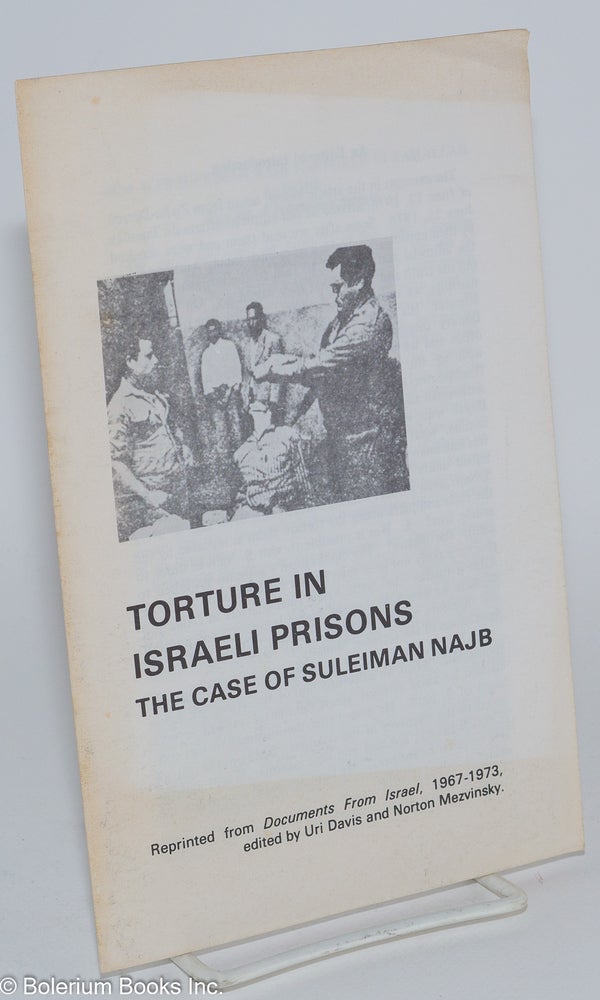 Cat.No: 280420 Torture in Israeli Prisons; the case of Suleiman Najb. Gi'on Eshet, eds, Norton Mezvinsky, Uri Davis.