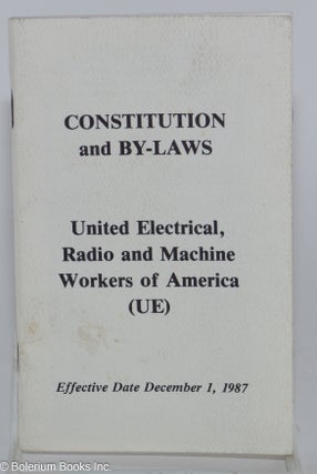 Cat.No: 280453 Constitution and By-Laws, United Electrical, Radio and Machine Workers of...