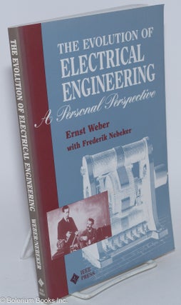 Cat.No: 280463 The Evolution of Electrical Engineering: A Personal Perspective. Ernst...