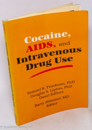 Cat.No: 28050 Cocaine, AIDS, and intravenous drug use. Samuel R. Friedman, guest Douglas...