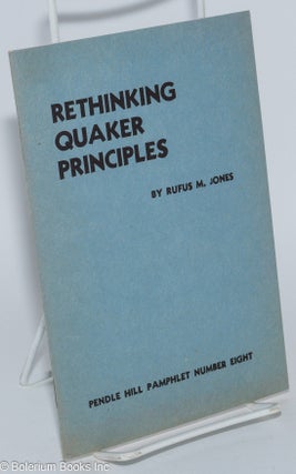Cat.No: 280517 Rethinking Quaker Principles. Rufus M. Jones