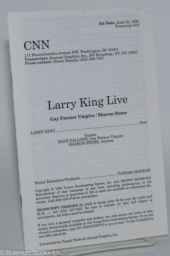 Cat.No: 280572 Larry King Live: Transcript #72, Air date June 22, 1990: Gay Former Umpire & Sharon Stone. Larry King, Sharon Stone, Dave Pallone.