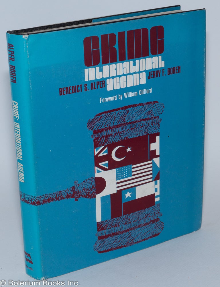 Cat.No: 280630 Crime: International Agenda; Concern and Action in the Prevention of Crime and Treatment of Offenders, 1846-1972. Benedict S. Alper, Jerry F. Boren.