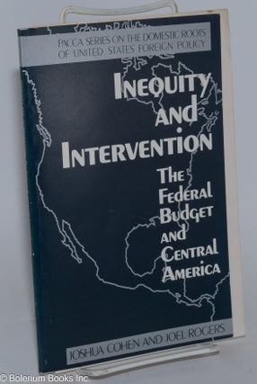 Cat.No: 280659 Inequity and intervention: the federal budget and Central America. Joshua...