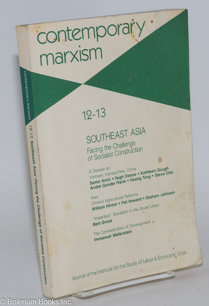 Cat.No: 280660 Contemporary Marxism No. 12-13, Spring 1986; Southeast Asia; Facing the Challenge of Socialist Construction. Marlene Dixon, ed.