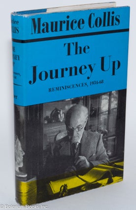 Cat.No: 280711 The Journey Up: Reminiscences, 1934-1968. Maurice Collis