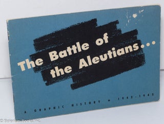 Cat.No: 280733 The battle of the Aleutians. A graphic history, 1942 - 1943. Dashiell...