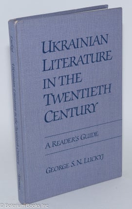 Cat.No: 280759 Ukrainian Literature in the Twentieth Century: A Reader's Guide. George S....