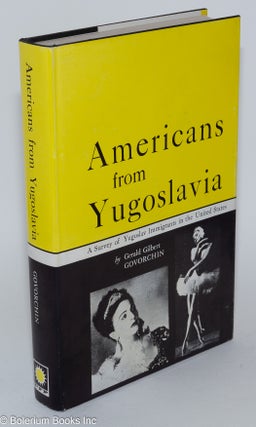 Cat.No: 280767 Americans from Yugoslavia: A Survey of Yugoslav Immigrants in the United...