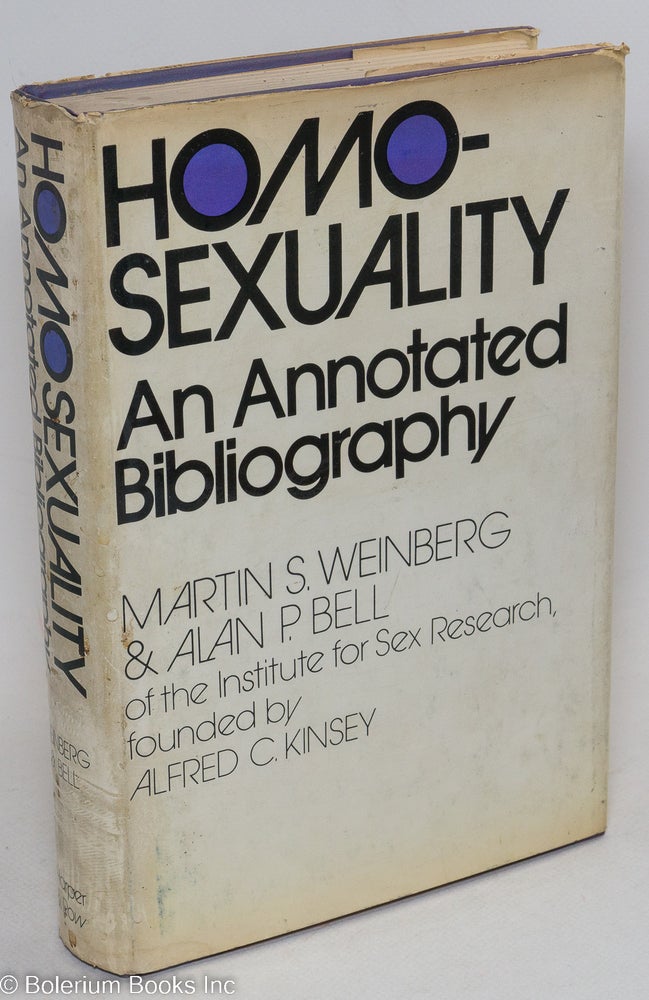 Cat.No: 28078 Homosexuality; an annotated bibliography. Martin S. Weinberg, Alan P. Bell.