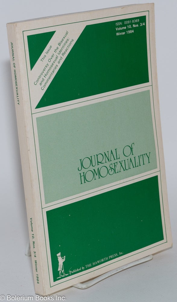 Cat.No: 280786 Journal of Homosexuality: vol. 10, #3/4, Winter 1984: Controversy over the bisexual and homosexual identities: commentaries and reactions. John P. De Cecco, Lillian Faderman Vern L. Bullough.