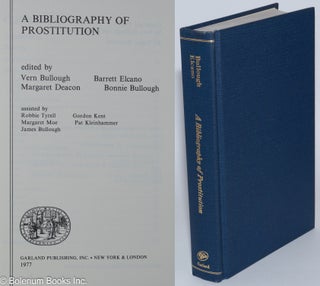 Cat.No: 280813 A Bibliography of Prostitution. Vern Bullough, ed., Barrett Elcano, ed.,...