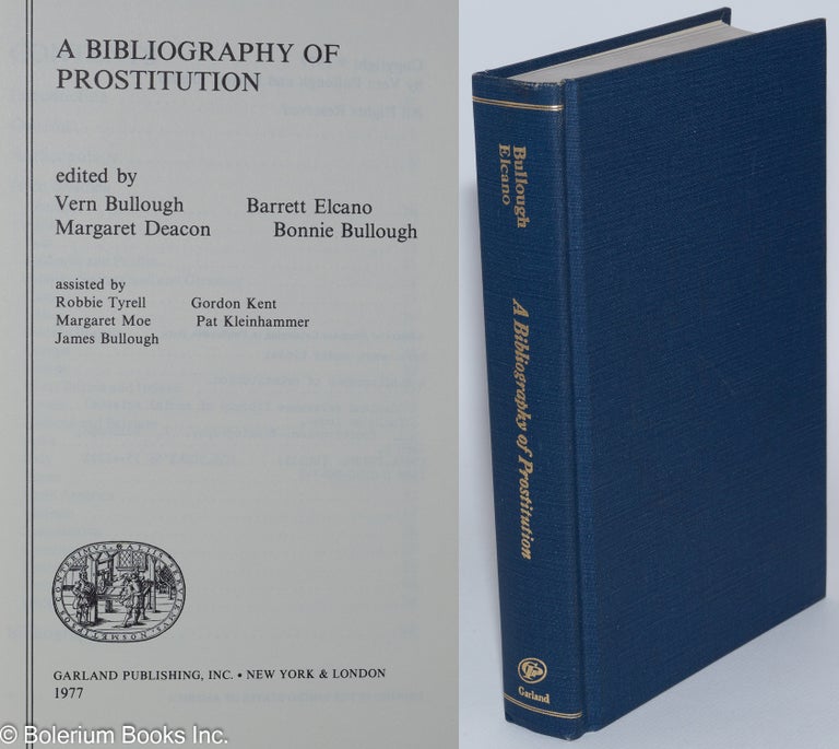 Cat.No: 280813 A Bibliography of Prostitution. Vern Bullough, ed., Barrett Elcano, ed., Margaret Deacon, ed., Bonnie Bullough, ed.