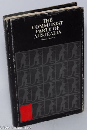 Cat.No: 280836 The Communist Party of Australia: A History. Alastair Davidson