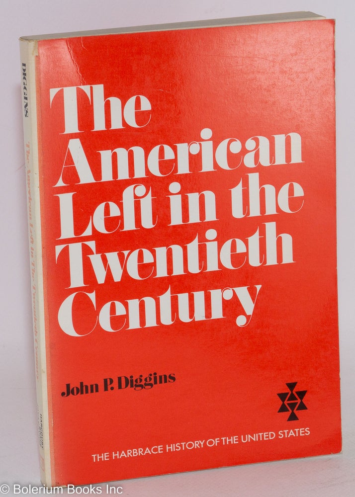 Cat.No: 28088 The American left in the twentieth century. John P. Diggins.