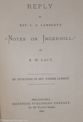 Reply to Rev. L. A. Lambert's 'Notes on Ingersoll' By invitation of Rev. Father Lambert