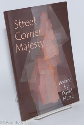 Cat.No: 280910 Street Corner Majesty: Poems. David Harris