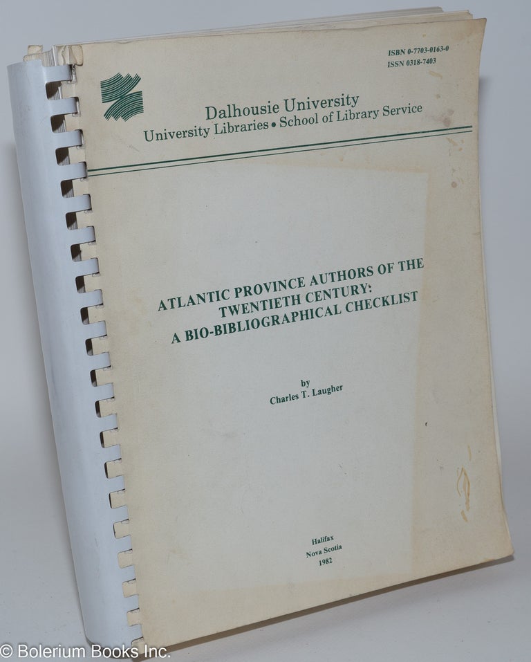 Cat.No: 280914 Atlantic Province Authors of the Twentieth Century: A Bio-Bibliographical Checklist. Charles T. Laugher.