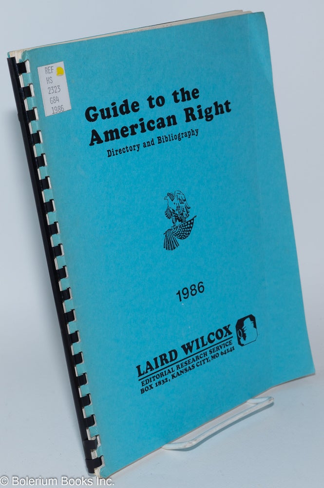 Cat.No: 280916 Guide to the American Right. Laird Wilcox, compiler.