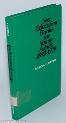 Cat.No: 280939 Sex Education Books for Young Adults 1892-1979. Patricia J. Campbell
