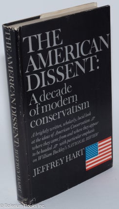 The American dissent: a decade of modern conservatism [with particular emphasis on William Buckley's National Review]
