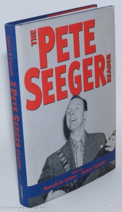 Cat.No: 281028 The Pete Seeger reader. Edited by Ronald D. Cohen and James Capaldi. Pete...