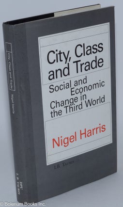 Cat.No: 281047 City, class and trade; social and economic change in the third world....