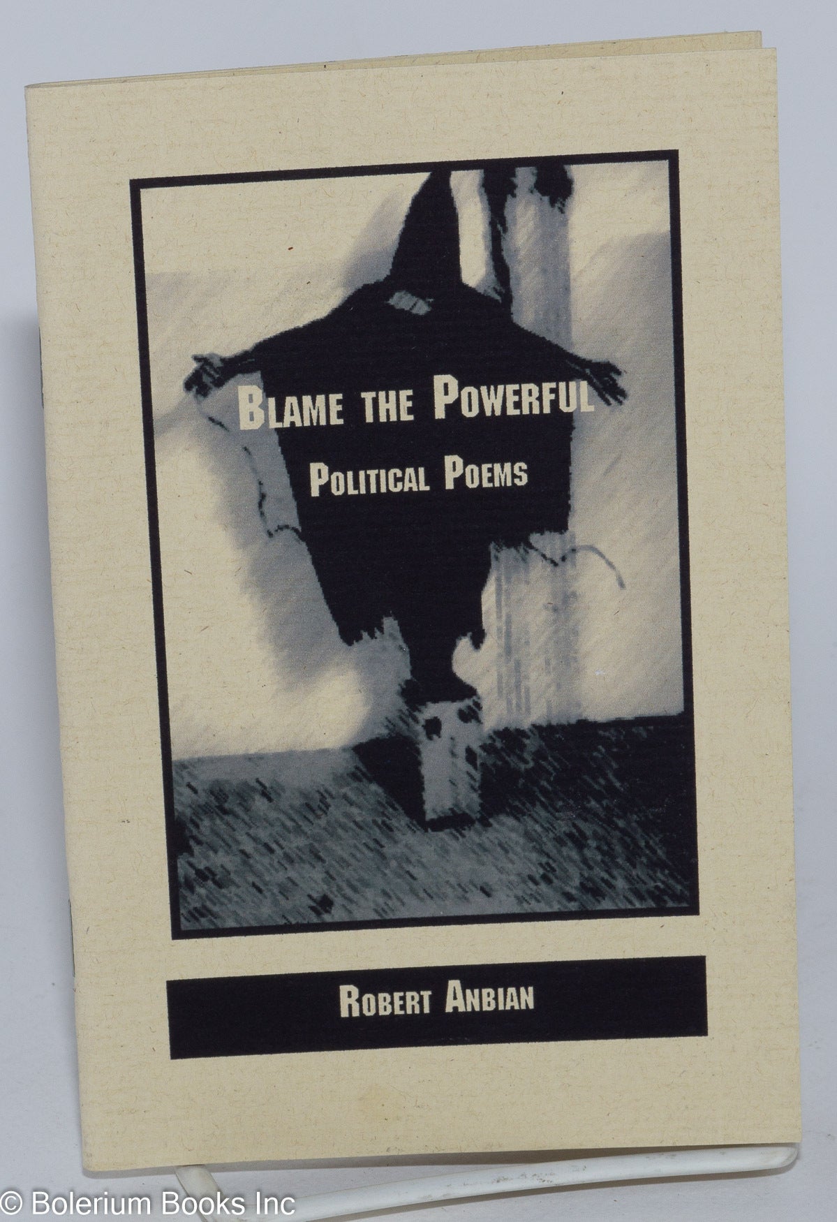 Blame the Powerful: Political Poems | Robert Anbian