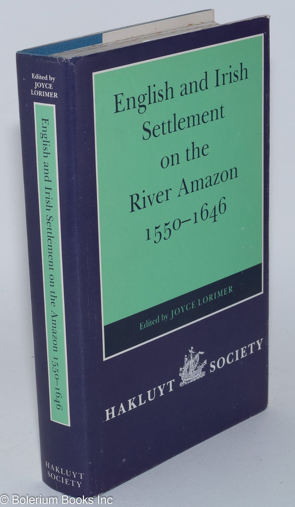 Cat.No: 281079 English and Irish Settlement on the River Amazon 1550-1646. Edited by Joyce Lorimer. Joyce Lorimer.