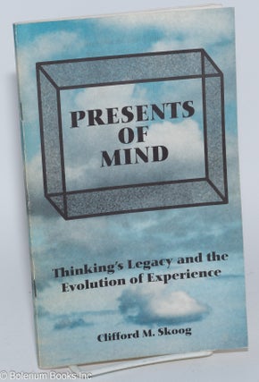Cat.No: 281123 Presents of mind; thinking's legacy and the evolution of experience....