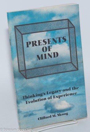 Cat.No: 281129 Presents of mind; thinking's legacy and the evolution of experience....