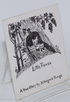 Cat.No: 281156 Little foxes; a true story by Hildegard Junge. Hildegard Junge