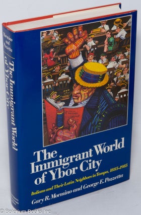Cat.No: 281238 The immigrant world of Ybor City; Italians and their Latin neighbors in...