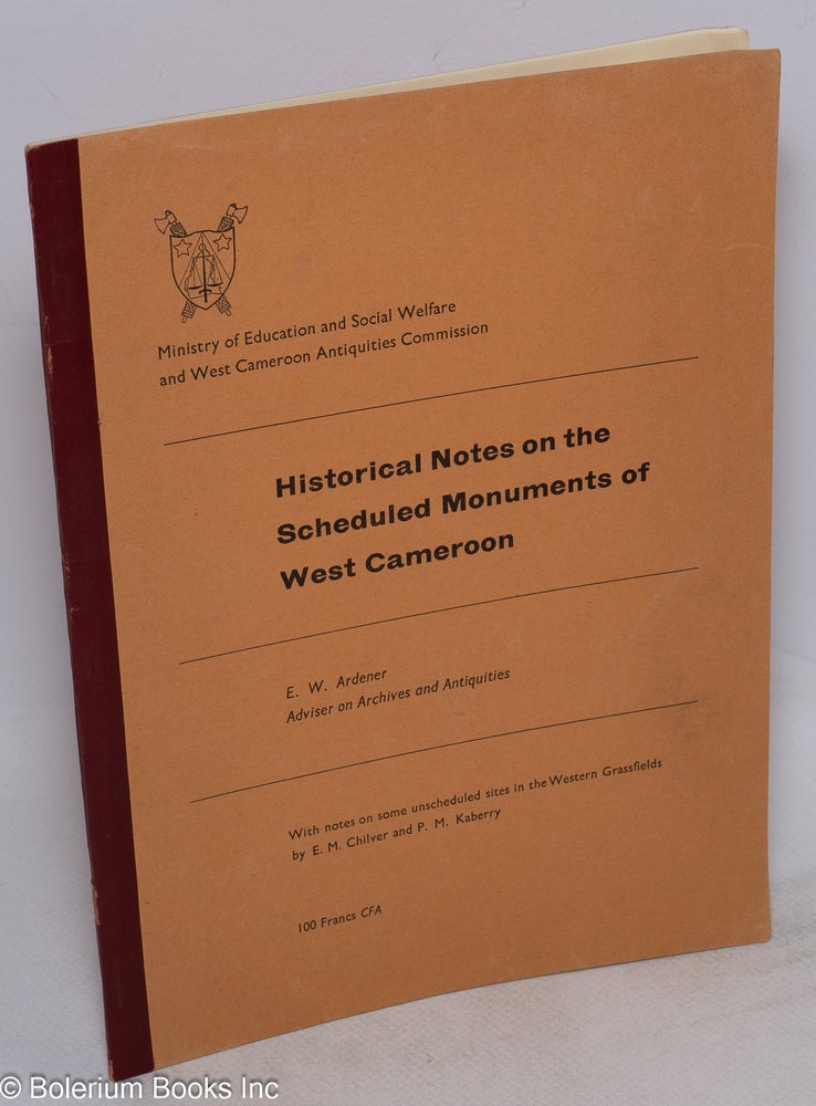 Cat.No: 281327 Historical notes on the scheduled monuments of West Cameroon. E. W. Ardener.