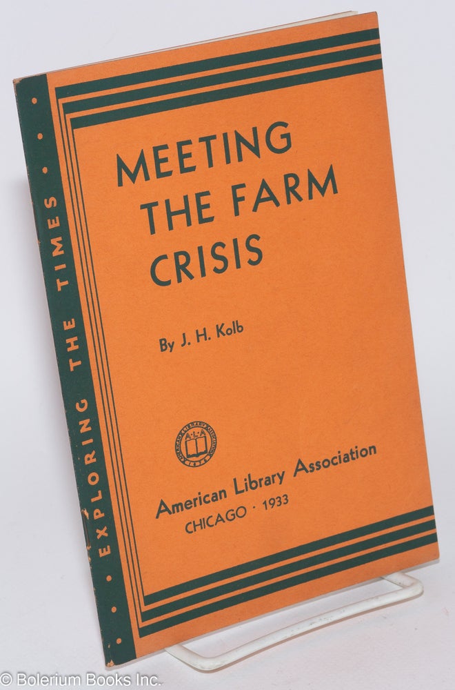 Cat.No: 281340 Meeting the Farm Crisis. John H. Kolb.