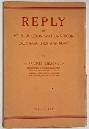 Cat.No: 281349 Reply to Mr. R.W. Seton Watson's book "Slovakia then and...