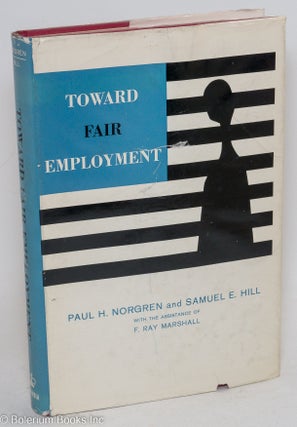 Cat.No: 2815 Toward fair employment. With the assistance of F. Ray Marshall. Paul H....