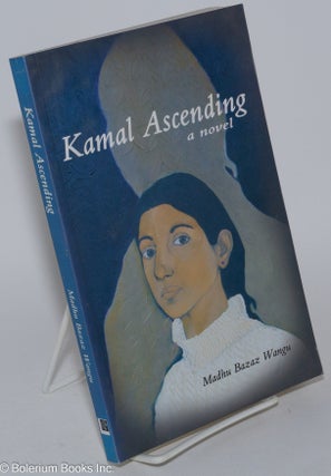 Cat.No: 281595 Kamal Ascending: A Novel. Madhu Bazaz Wangu