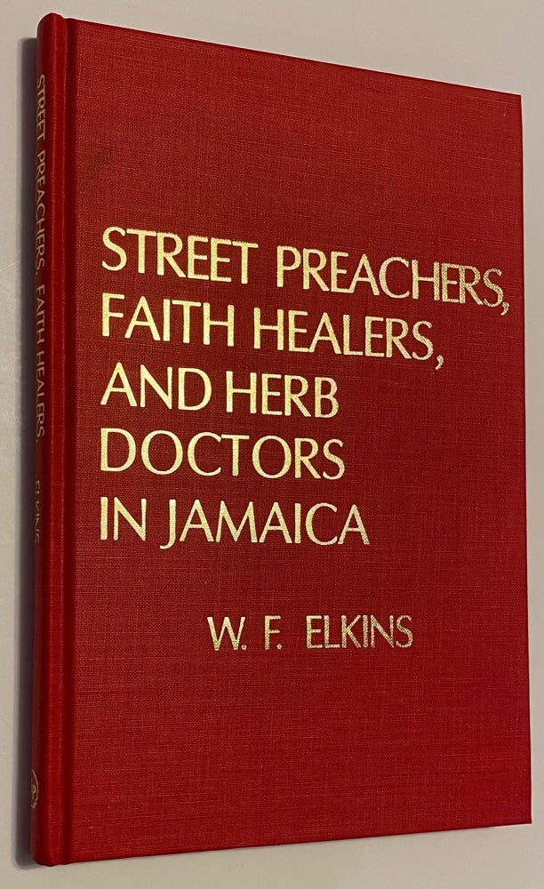 Cat.No: 281604 Street preachers, faith healers, and herb doctors in Jamaica, 1890-1925. W. F. Elkins.