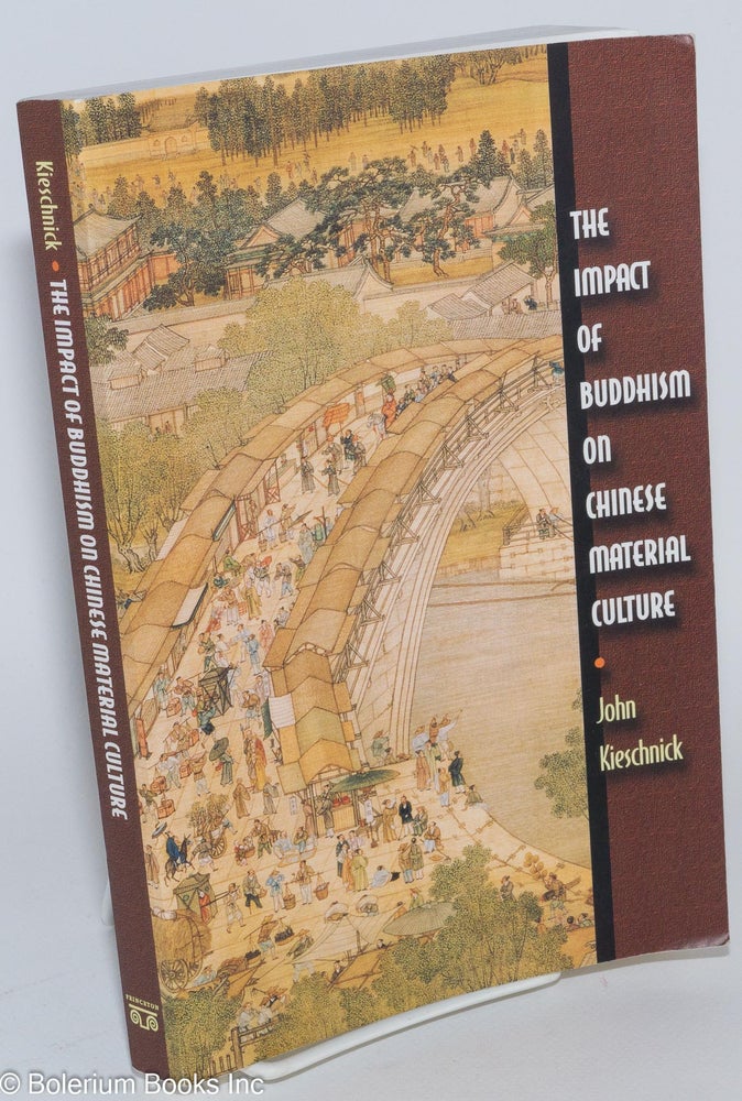 Cat.No: 281635 The Impact of Buddhism on Chinese Material Culture. John Kieschnick.